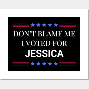 Dont Blame Me I Voted For Jessica Posters and Art